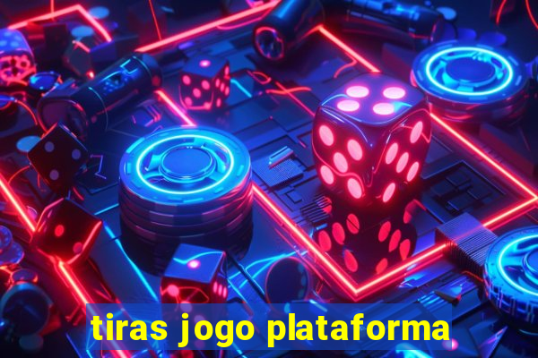 tiras jogo plataforma